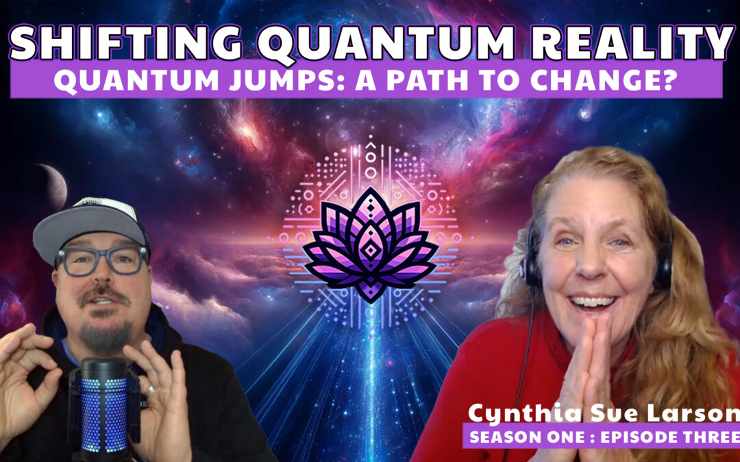 Shifting Quantum Realities with Cynthia Sue Larson | S1E3